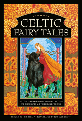 Celtic Fairy Tales: 20 Classic Stories Including the Black Cat, Lutey and the Mermaid, and the Fiddler in the Cave - Neil Philip