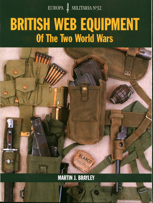 British Web Equipment of the Two World Wars - Martin Brayley