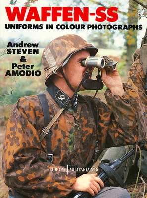 Waffen-SS Uniforms in Color Photographs: Europa Militaria Series #6 - Steven Amodio