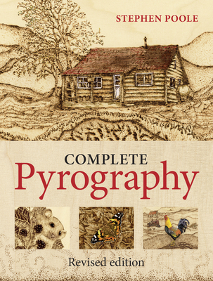 Complete Pyrography: Revised Edition - Stephen Poole