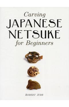 Carving Japanese Netsuke for Beginners - Robert Jubb