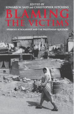Blaming the Victims: Spurious Scholarship and the Palestinian Question - Christopher Hitchens
