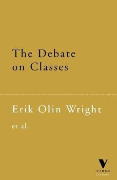 Coperta cărții 'The Debate on Classes - Erik Olin Wright'