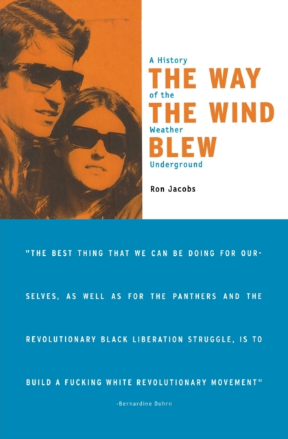 The Way the Wind Blew: A History of the Weather Underground - Ron Jacobs