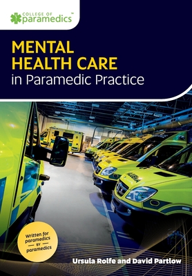 Mental Health Care in Paramedic Practice - Ursula Rolfe
