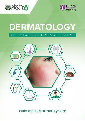 Dermatology: A Quick Reference Guide - Sixty8 Medical