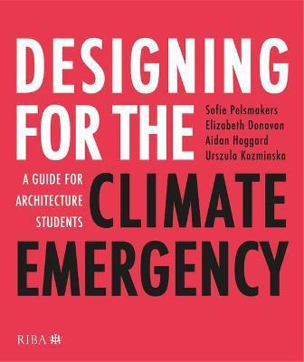 Designing for the Climate Emergency: A Guide for Architecture Students - Sofie Pelsmakers