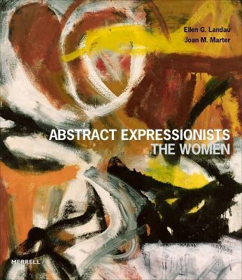 Abstract Expressionists: The Women - Ellen G. Landau