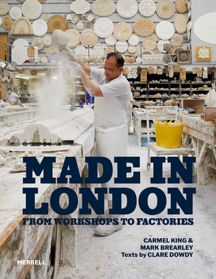 Made in London: From Workshops to Factories - Carmel King