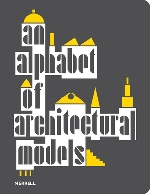 An Alphabet of Architectural Models - Teresa Frankhänel