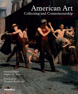 American Art: Collecting and Connoisseurship - Stephen M. Sessler