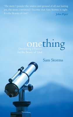 One Thing: Developing a Passion for the Beauty of God - Sam Storms