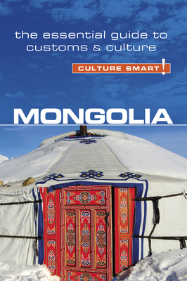 Mongolia - Culture Smart!: The Essential Guide to Customs & Culture - Alan Sanders