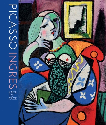 Picasso Ingres: Face to Face - Christopher Riopelle