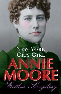 Coperta cărții 'Annie Moore: New York City Girl - Eithne Loughrey'