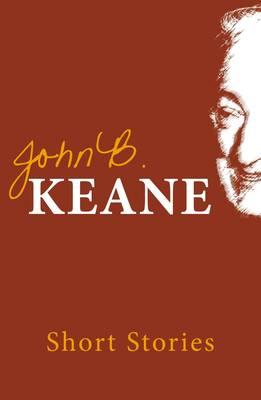 The Short Stories of John B. Keane - John B. Keane