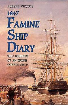 Coperta cărții 'Robert Whyte's Famine Ship Diary 1847: The Journey of an Irish Coffin Ship - James Mangan'
