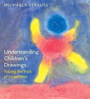 Understanding Children's Drawings: Tracing the Path of Incarnation - Pauline Wehrle