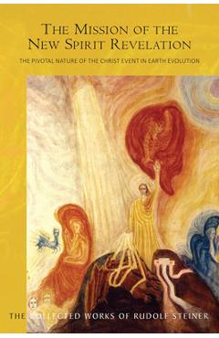 Coperta cărții 'The Mission of the New Spirit of Revelation: The Pivotal Nature of the Christ Event in Earth Evolution (Cw 127) -'