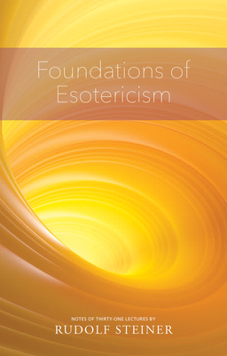 Foundations of Esotericism: (Cw 93a) - Rudolf Steiner