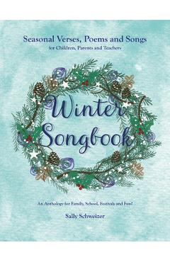 Poza produsului Winter Songbook: Seasonal Verses, Poems, and Songs for Children, Parents, and Teachers: An Anthology for Family, School, Festivals, and - Sally Schweizer