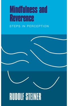 Poza produsului Mindfulness and Reverence: Steps in Perception - Rudolf Steiner