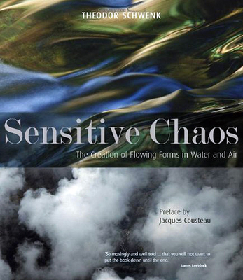 Sensitive Chaos: The Creation of Flowing Forms in Water and Air - Theodor Schwenk