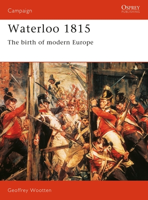 Waterloo 1815: The Birth of Modern Europe - Geoff Wootten