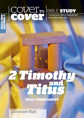 2 Timothy and Titus: Vital Christianity - Christine Platt