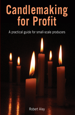 Candlemaking for Profit - Robert Aley