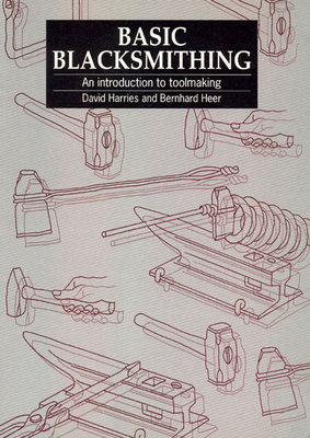 Basic Blacksmithing: An Introduction to Toolmaking - David Harries