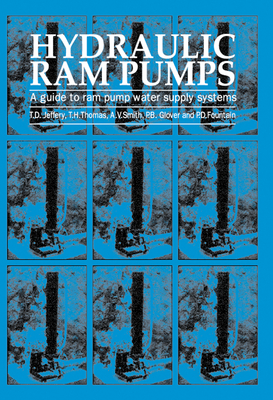Hydraulic RAM Pumps: A Guide to RAM Pump Water Supply Systems - T. Jeffrey