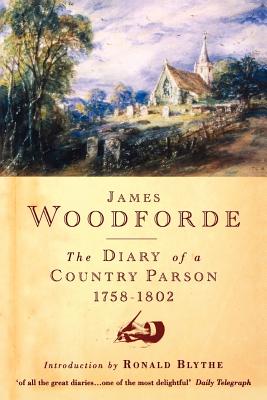 Diary of a Country Parson, 1758-1802 - James Woodforde