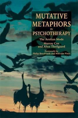 Mutative Metaphors in Psychotherapy: The Aeolian Mode - Murray Cox