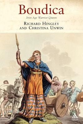 Boudica: Iron Age Warrior Queen - Richard Hingley