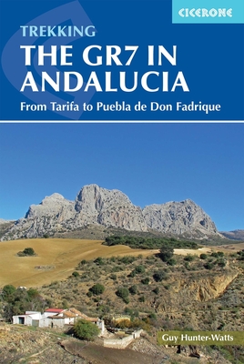 Walking the Gr7 in Andalucia: From Tarifa to Puebla de Don Fadrique - Guy Hunter-watts