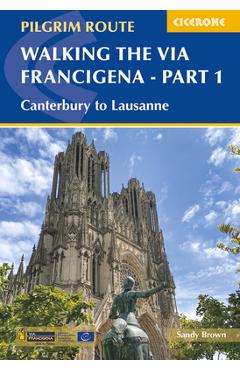 Poza produsului Walking the Via Francigena Pilgrim Route - Part 1: Canterbury to Lausanne - Sandy Brown