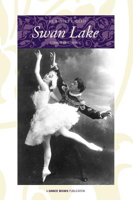The Ballet Called Swan Lake - Cyril W. Beaumont