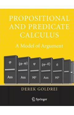 Coperta cărții 'Propositional and Predicate Calculus: A Model of Argument - Derek Goldrei'