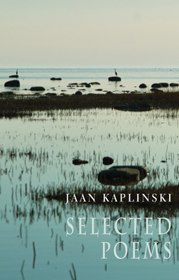 Jaan Kaplinski: Selected Poems - Jaan Kaplinski
