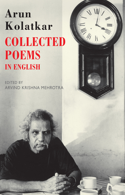 Collected Poems in English - Arun Kolatkar