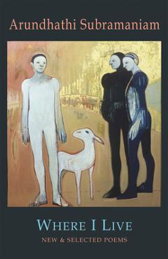 Coperta cărții 'Where I Live: New & Selected Poems - Arundhathi Subramaniam'