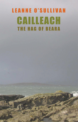 Cailleach: The Hag of Beara - Leanne O'sullivan