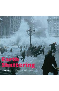 Coperta cărții 'Earth Shattering: Ecopoems - Neil Astley'