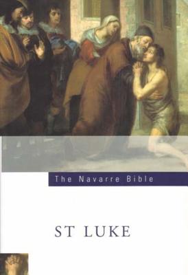 The Navarre Bible: St Luke's Gospel: Third Edition - Jose Maria Casciaro