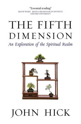 The Fifth Dimension: An Exploration of the Spiritual Realm - John Hick