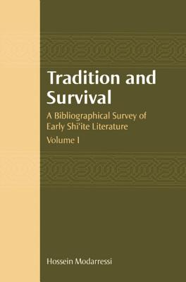 Tradition and Survival: A Bibliographical Survey of Early Shi'ite Literature - Hossein Modaressi