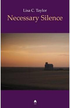 Coperta cărții 'Necessary Silence - Lisa C. Taylor'