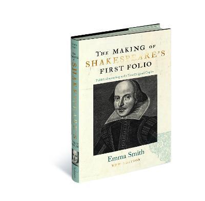 The Making of Shakespeare's First Folio - Emma Smith