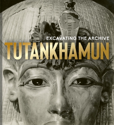 Tutankhamun: Excavating the Archive - The Griffith Institute
